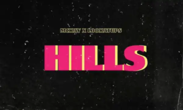 McKay - Hills Ft. LookatUps